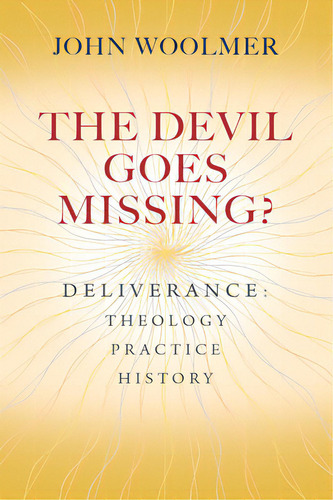 The Devil Goes Missing?: Deliverance: Theology, Practice, History, De Woolmer, John. Editorial Monarch Books, Tapa Blanda En Inglés
