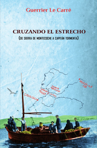 CRUZANDO EL ESTRECHO, de GUERRIER LE CARRÉ. Editorial GRUPO EDITOR VISIÓN NET, tapa blanda en español