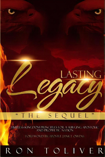 Lasting Legacy: The Sequel: Timeless Kingdom Principles For A Surging Apostolic And Prophetic Nation, De Toliver, Ron. Editorial Createspace, Tapa Blanda En Inglés