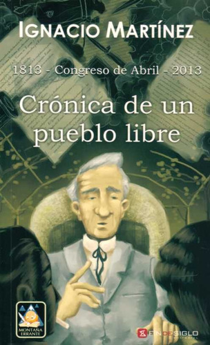 Cronica De Un Pueblo Libre, De Ignacio Martínez. Editorial Fin De Siglo, Tapa Blanda, Edición 1 En Español