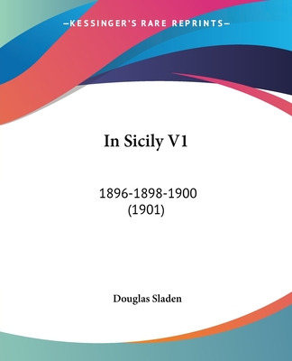 Libro In Sicily V1: 1896-1898-1900 (1901) - Sladen, Douglas