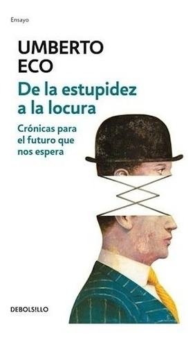 Libro De La Estupidez A La Locura .cronicas Para El Futuro Q