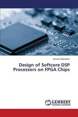 Libro Design Of Softcore Dsp Processors On Fpga Chips - A...