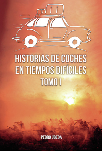 Historias De Coches En Tiempos Dif&#237;ciles. Tomo I