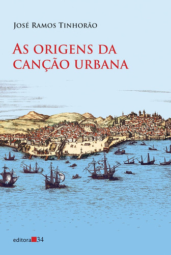 As origens da canção urbana, de Tinhorão, José Ramos. Editora 34 Ltda., capa mole em português, 2011