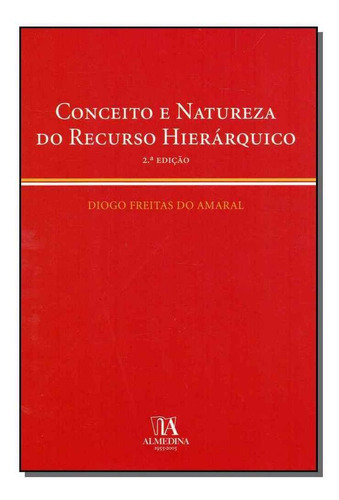 Conceito E Natureza Do Recurso Hierárquico - 02ed/05, De Freitas Do Amaral, Diogo. Editora Almedina Em Português