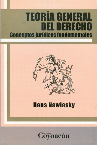 Teorìa General Del Derecho. Conceptos Jurídicos Fundamentale, De Hans Nawiasky. Editorial Coyoacan, Tapa Blanda En Español, 2012