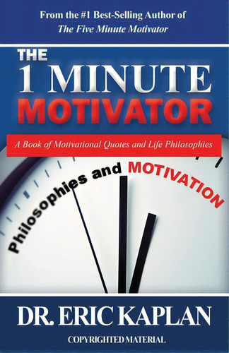 The 1 Minute Motivator: A Book Of Motivational Quotes And Life Philosophies, De Kaplan, Eric. Editorial Lightning Source Inc, Tapa Blanda En Inglés
