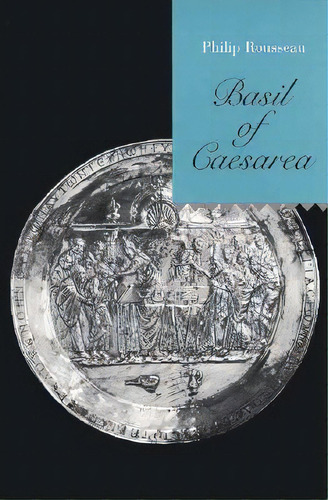 Basil Of Caesarea, De Philip Rousseau. Editorial University California Press, Tapa Blanda En Inglés