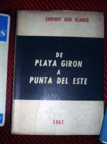 De Playa De Giron A Punta Del Este, Enrique Jose Blanco(c1)