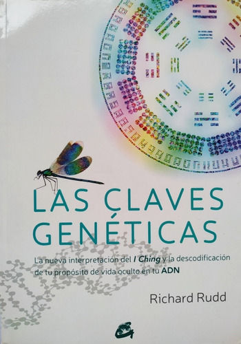 Las Claves Geneticas. La Nueva Interpretacion Del I Ching Y 