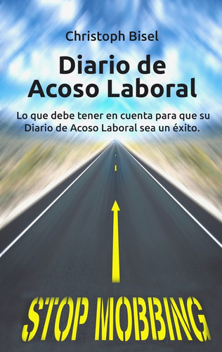 Diario De Acoso Laboral - Bisel, Christoph  - *