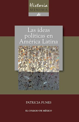 Historia Minima De Las Ideas Politicas En Am
