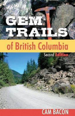 Libro Gem Trails Of British Columbia - Cam Bacon