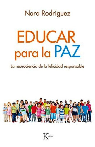 Educar Para La Paz . La Neurociencia De La Felicidad Respons