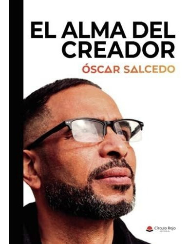 El Alma Del Creador - Salcedo, Oscar, de Salcedo, Os. Editorial grupo editorial circulo rojo sl en español