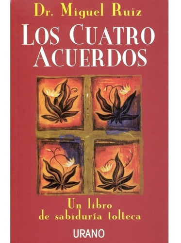 Libro Los Cuatro Acuerdos - Dr Miguel Ruiz - Urano