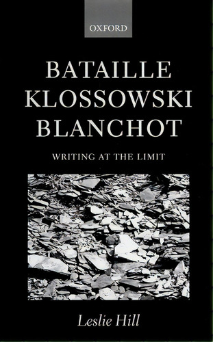 Bataille, Klossowski, Blanchot: Writing At The Limit, De Hill, Leslie. Editorial Oxford Univ Pr, Tapa Dura En Inglés