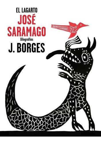 El Lagarto - Saramango - J. Borges  Xilografia  - Lumen