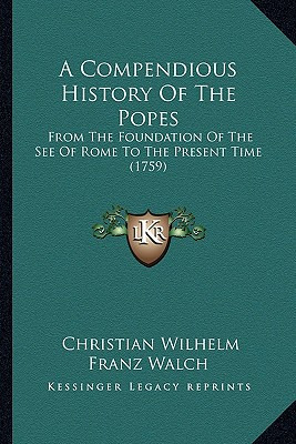 Libro A Compendious History Of The Popes: From The Founda...