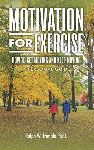 Libro: Motivation For Exercise: How To Get Moving And Keep A
