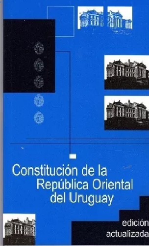 Constitución Actual De La República Oriental Del Uruguay