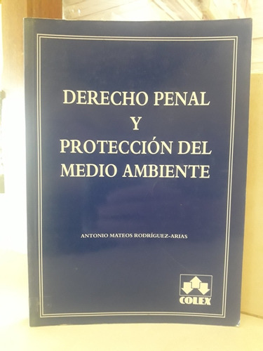 Derecho Penal Y Protección Medio Ambiente. Mateos Rodríguez