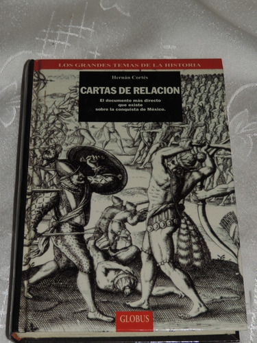 Cartas De Relación  Hernán Cortés. Editorial Globus