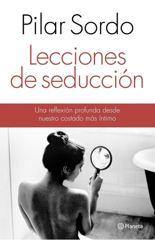 Lecciones De Seducción - Pilar Sordo - Planeta