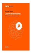 Comprar La Toma De Decisiones Santiago Lazzati