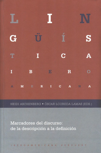 Marcadores Del Discurso: De La Descripción A La Definición, De Aschenberg, Heidi. Editorial Iberoamericana, Tapa Blanda, Edición 1 En Español, 2011
