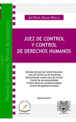 Juez De Control Y Control De Derechos Humanos, De Hidalgo Murillo, Jose Daniel. Editorial Flores Editor, Tapa Blanda En Español, 2015