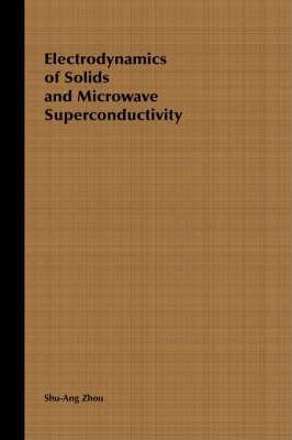 Electrodynamics Of Solids And Microwave Superconductivity...