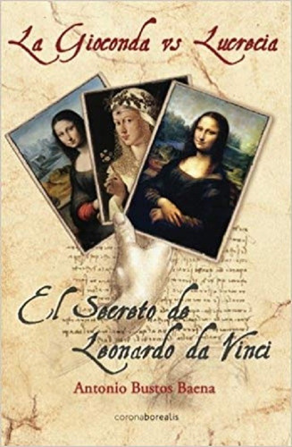 La Gioconda Vs Lucrecia El Secreto De Leonardo Da Vinci