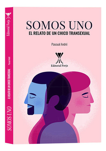 Somos Uno. El Realto De Un Chico Transexual: No Aplica, De Pascual Andre. Editorial Forja, Tapa Blanda En Español