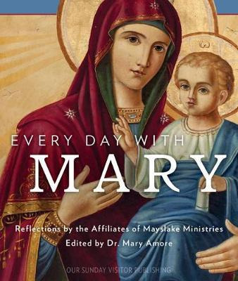 Every Day With Mary - Reflections By The Affiliates Of Ma...