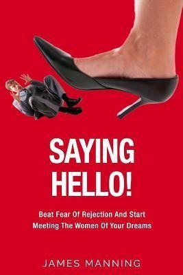 Libro Saying Hello! Beat Fear Of Rejection And Start Meet...