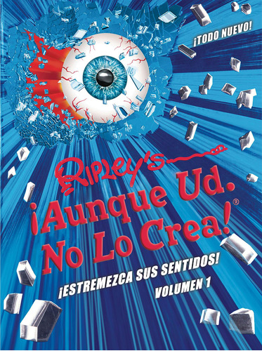 ¡Aunque Usted No Lo Crea! Volumen 1, de Tibballs, Geoff. Serie ¡Aunque Usted No Lo Crea! 100 Años Editorial Ripley Usa, tapa dura en español, 2018