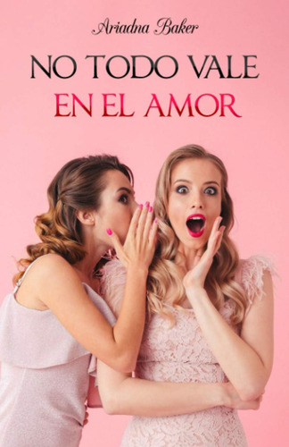 Libro: No Todo Vale En El Amor (spanish Edition)