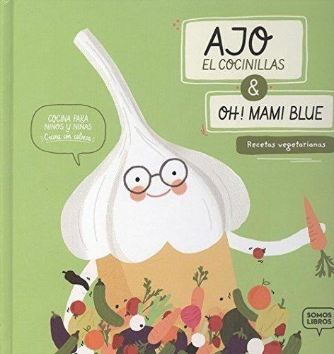 Ajo El Cocinillas & Oh! Mami Blue- Recetas Vegetarianas (td)