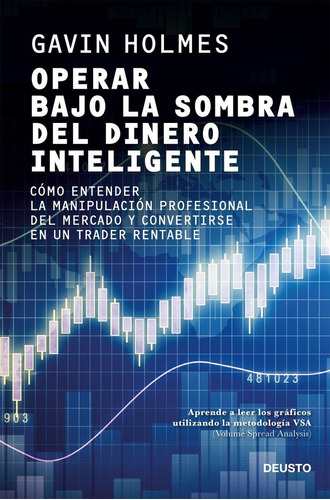 Operar Bajo La Sombra Del Dinero Inteligente, De Holmes, Gavin. Editorial Deusto, Tapa Blanda En Español