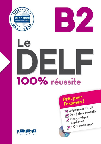 Le DELF - 100% réussite - B2 - Livre + CD, de Bertaux, Lucile. Editorial Didier en francés, 2017