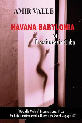 Libro Havana Babylonia : Or Prostitutes In Cuba - Amir Va...