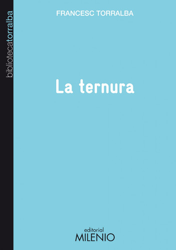 La Ternura Torralba, Francesc Milenio Editorial