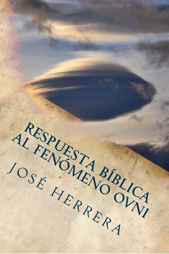 Libro: Respuesta Biblica Al Fenomeno Ovni (spanish Edition)