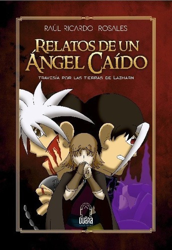 Relatos De Un Angel Caido - Raul Ricardo  Rosales, De Raul Ricardo  Rosales. Editorial Duara Ediciones En Español