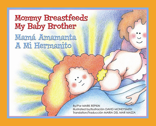 Libro: Mommy Breastfeeds My Baby Brother/mama Amamanta A Mi