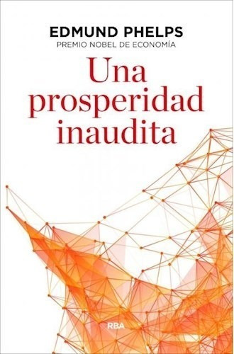 Libro Una Prosperidad Inaudita De Edmund Phelps