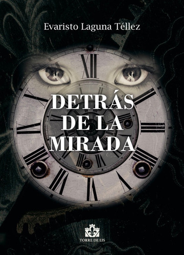 Detrãâ¡s De La Mirada, De Laguna Téllez, Evaristo. Editorial Ediciones Torre De Lis, Tapa Blanda En Español