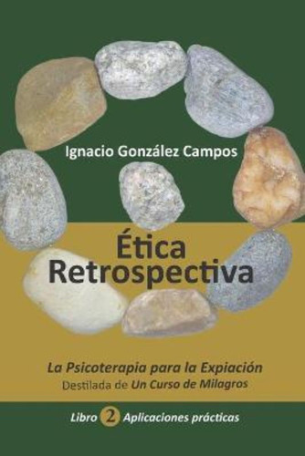 Etica Retrospectiva Libro Segundo / Ignacio González Campos